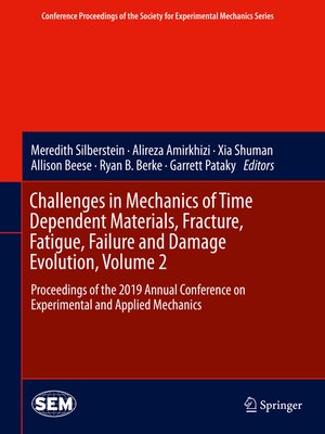cover image of Challenges in Mechanics of Time Dependent Materials, Fracture, Fatigue, Failure and Damage Evolution, Volume 2